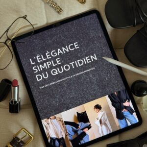L'ÉLÉGANCE SIMPLE DU QUOTIDIEN  - Méthode & Inspi